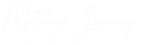 Matches Luxury Dezines